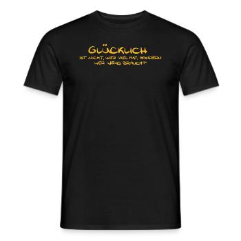 Glücklich ist nicht, wer viel hat, sondern wer wen - Männer T-Shirt - Schwarz - Vorne - AI Model Male 178 light (178cm)
