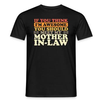 If You Think I'm Awesome You Should Meet My - Männer T-Shirt - Schwarz - Vorne - AI Model Male 178 light (178cm)