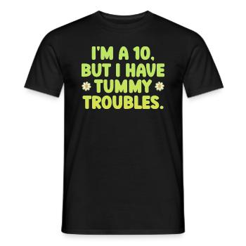 I'm A 10 But I Have Tummy Troubles - Men's T-Shirt - black - Front - AI Model Male 178 light (178cm)