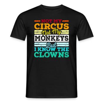 Not My Circus Not My Monkeys But I Know The Clowns - Men's T-Shirt - black - Front - AI Model Male 178 light (178cm)