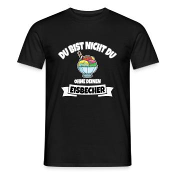 DU BIST NICHT DU OHNE EISBECHER - Männer T-Shirt - Schwarz - Vorne - AI Model Male 178 light (178cm)