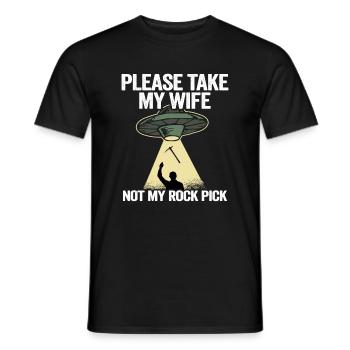 Please Take My Wife Not My Rock Pick Hammer Tools - Men's T-Shirt - black - Front - AI Model Male 178 light (178cm)