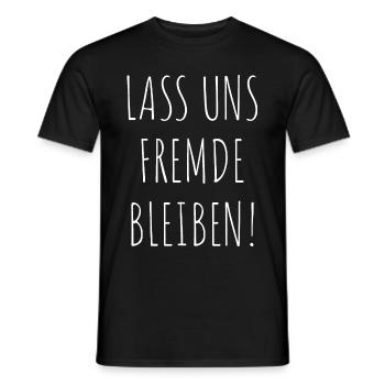 Lass Uns Fremde Bleiben Nicht Kennen Fun Geschenk - Männer T-Shirt - Schwarz - Vorne - AI Model Male 178 light (178cm)