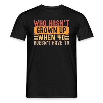 40th Birthday Saying Vintage Grow Up Fun Gag Age - Männer T-Shirt - Schwarz - Vorne - AI Model Male 178 light (178cm)