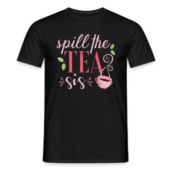 Spill the tea sis - T-shirt homme - noir - Devant - AI Model Male 178 light (178cm)