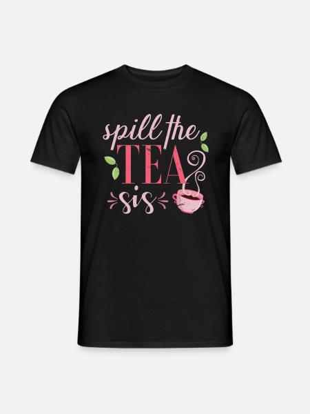 Spill the tea sis - Men's T-Shirt - black