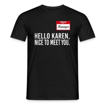 Hello Karen I Am The Manager Funny - Men's T-Shirt - black - Front - AI Model Male 178 light (178cm)