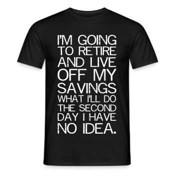 I'm going to retire and live funny shirt - Men's T-Shirt - black - Front - AI Model Male 178 light (178cm)