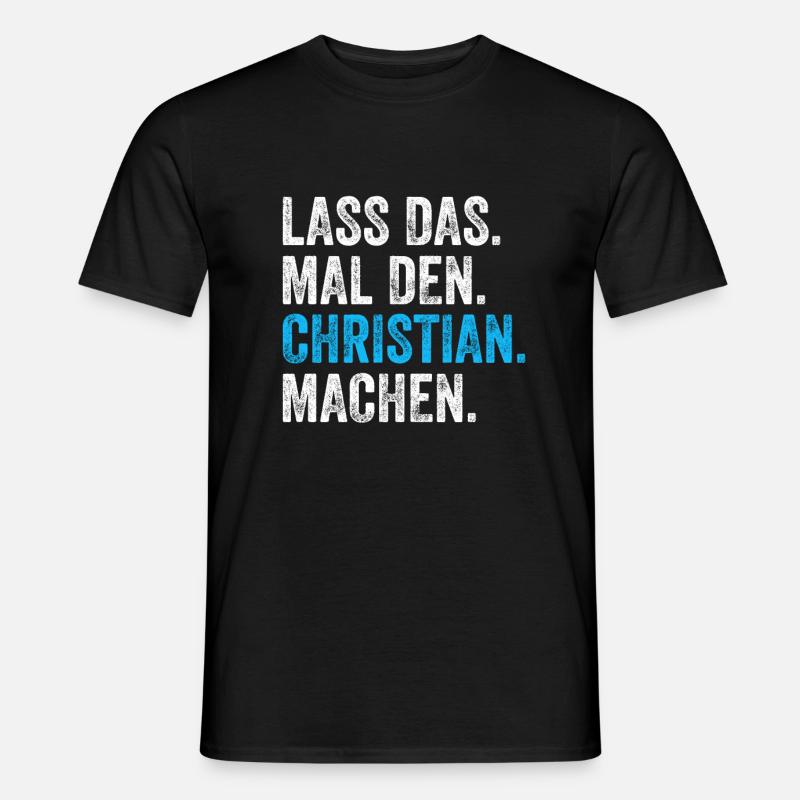 Lass das mal den Christian machen Name - Männer T-Shirt - Schwarz