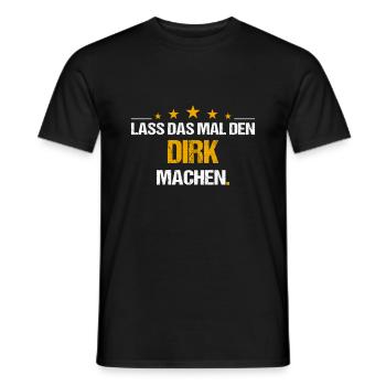 Lass das mal den Dirk machen Name - Männer T-Shirt - Schwarz - Vorne - AI Model Male 178 light (178cm)