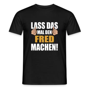 Lass das mal den Fred machen - Männer T-Shirt - Schwarz - Vorne - AI Model Male 178 light (178cm)