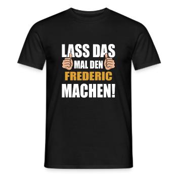 Lass das mal den Frederic machen - Männer T-Shirt - Schwarz - Vorne - AI Model Male 178 light (178cm)