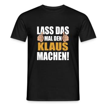 Lass das mal den Klaus machen - Männer T-Shirt - Schwarz - Vorne - AI Model Male 178 light (178cm)