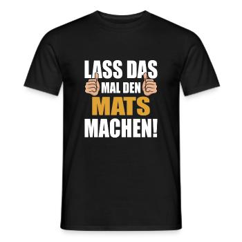 Lass das mal den Mats machen - Männer T-Shirt - Schwarz - Vorne - AI Model Male 178 light (178cm)