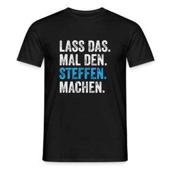 Lass das mal den STeffen machen Name - Männer T-Shirt - Schwarz - Vorne - AI Model Male 178 light (178cm)