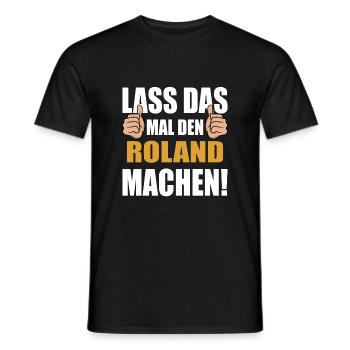 Lass das mal den Roland machen - Männer T-Shirt - Schwarz - Vorne - AI Model Male 178 light (178cm)