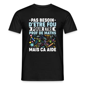 Prof de maths métier Citation Fou - T-shirt homme - noir - Devant - AI Model Male 178 light (178cm)