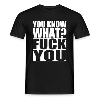 you know what? Fuck you. Fick dich. Hass. Schmerz - Männer T-Shirt - Schwarz - Vorne - AI Model Male 178 light (178cm)