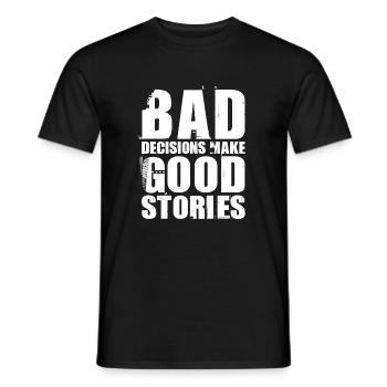 Bad Decisions Make Good Stories Shirt - Men's T-Shirt - black - Front - AI Model Male 178 light (178cm)
