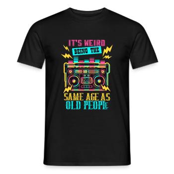 its weird being the same age as old people - Men's T-Shirt - black - Front - AI Model Male 178 light (178cm)