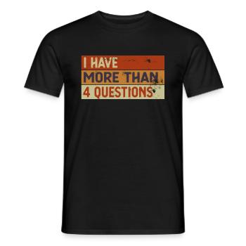 Passover Seder I Have More Than Four Questions - Männer T-Shirt - Schwarz - Vorne - AI Model Male 178 light (178cm)