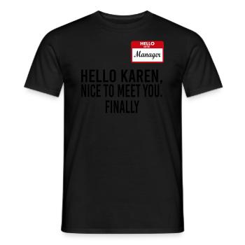 Hello Karen I Am The Manager Funny - Men's T-Shirt - black - Front - AI Model Male 178 light (178cm)