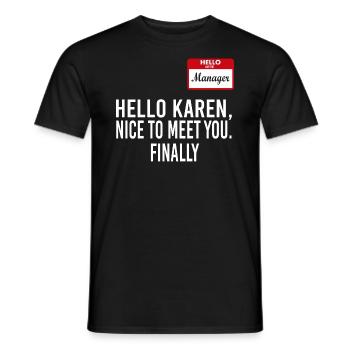 Hello Karen I Am The Manager Funny - Männer T-Shirt - Schwarz - Vorne - AI Model Male 178 light (178cm)