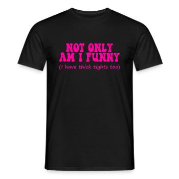 Retro not only am i funny i have thick tights too - Men's T-Shirt - black - Front - AI Model Male 178 light (178cm)