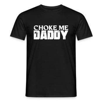 BDSM Choke Me Daddy Fetish - Männer T-Shirt - Schwarz - Vorne - AI Model Male 178 light (178cm)