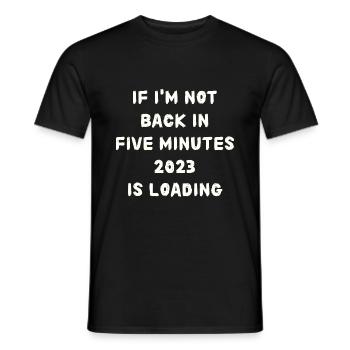 Si je ne suis pas de retour dans cinq minutes, attendez plus longtemps - T-shirt homme - noir - Devant - AI Model Male 178 light (178cm)