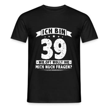 Ich Bin 39 Wie Oft Wollt Ihr Noch Fragen - Männer T-Shirt - Schwarz - Vorne - AI Model Male 178 light (178cm)