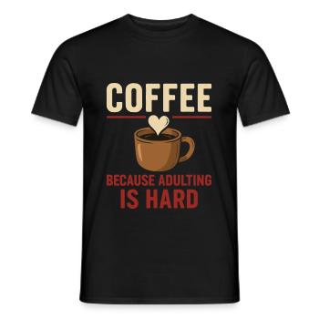 Kaffee Liebhaber: Adulting Ist Schwer - Männer T-Shirt - Schwarz - Vorne - AI Model Male 178 light (178cm)