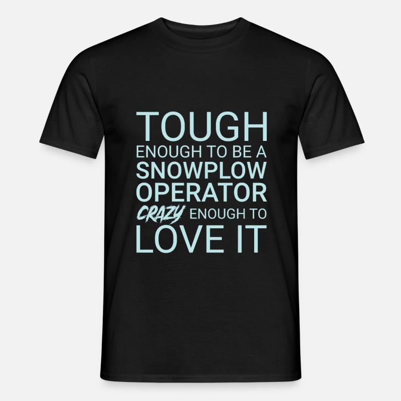 Snowplow Operator Crazy - Men’s T-shirt - black