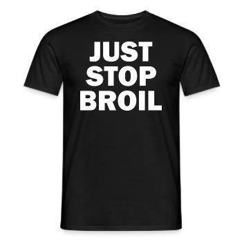 Just Stop Broil Sarcastic - Männer T-Shirt - Schwarz - Vorne - AI Model Male 178 light (178cm)