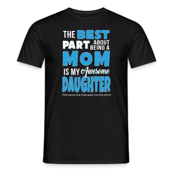 Bester Teil über Mama zu sein ist Tochter lustig Mama - Männer T-Shirt - Schwarz - Vorne - AI Model Male 178 light (178cm)