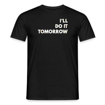 Ich mache es morgen lustiger Wortspiel dummer Dad-Witz - Männer T-Shirt - Schwarz - Vorne - AI Model Male 178 light (178cm)