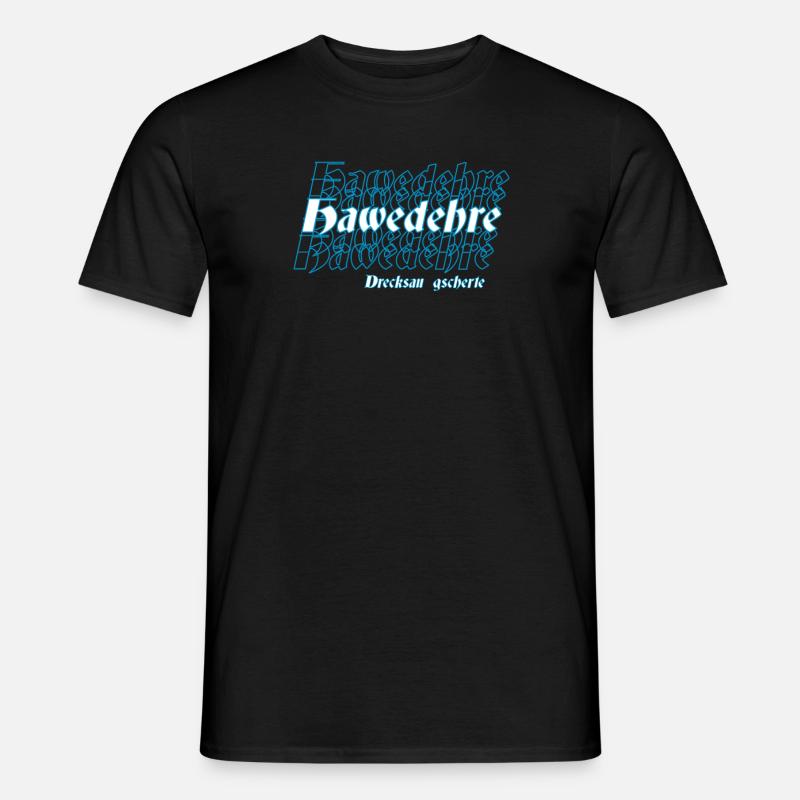 Bayrischer Spruch, Hawedehre - Männer T-Shirt - Schwarz