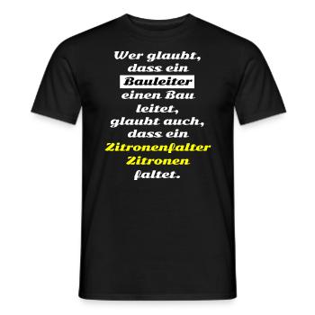 Wer glaubt dass ein Bauleiter einen Bau leitet ... - Männer T-Shirt - Schwarz - Vorne - AI Model Male 178 light (178cm)