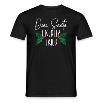 Dear Santa I Really Tried Christmas Day Xmas - Men's T-Shirt - black - Front - AI Model Male 178 light (178cm)