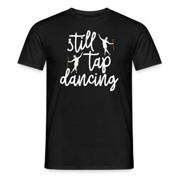 Still Tap Dancing Tap Dance Tap Dancers - Men's T-Shirt - black - Front - AI Model Male 178 light (178cm)