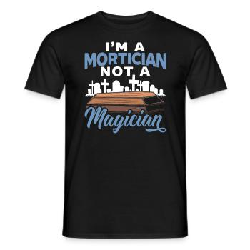 I'm A Mortician Not A Magician Funeral Director - Men's T-Shirt - black - Front - AI Model Male 178 light (178cm)