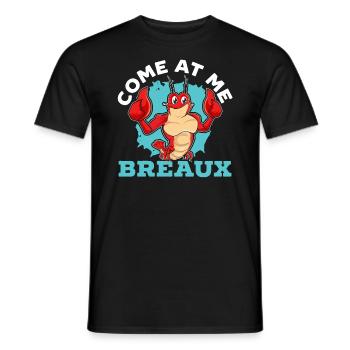 Come At Me Breaux Crayfish Cajun Festival Crawfish - Men's T-Shirt - black - Front - AI Model Male 178 light (178cm)