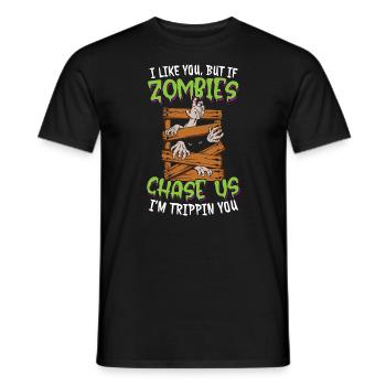Ich mag dich, aber wenn Zombies uns jagen, bin ich Trippin dich - Männer T-Shirt - Schwarz - Vorne - AI Model Male 178 light (178cm)