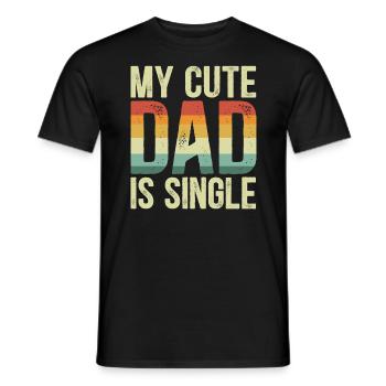 My Cute Dad Is Sinlge Best Dad Ever Fathers Day - Men's T-Shirt - black - Front - AI Model Male 178 light (178cm)