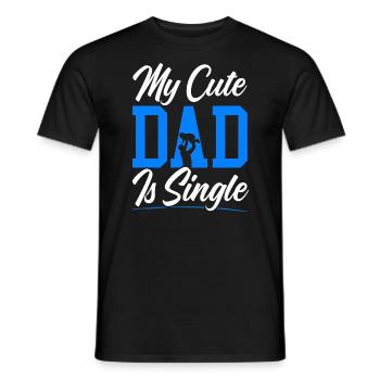 My Cute Dad Is Sinlge Best Dad Ever Fathers Day - Men's T-Shirt - black - Front - AI Model Male 178 light (178cm)