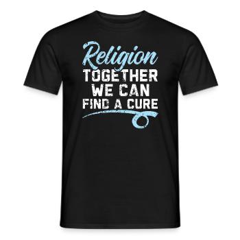 Religion Together We Can Find A Cure Atheist - Men's T-Shirt - black - Front - AI Model Male 178 light (178cm)