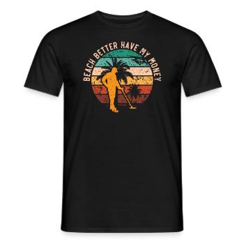 Beach Better Have My Money Beachcombing Beachcomb - Men's T-Shirt - black - Front - AI Model Male 178 light (178cm)
