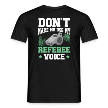 Lass mich nicht mein Referee Voice Game Official verwenden - Männer T-Shirt - Schwarz - Vorne - AI Model Male 178 light (178cm)