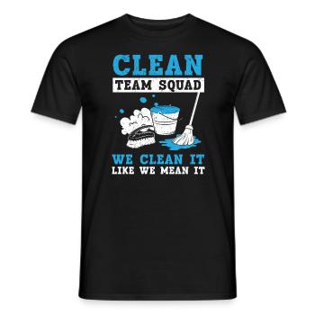 Clean Team Squad We Clean It Like We Mean It - Men's T-Shirt - black - Front - AI Model Male 178 light (178cm)
