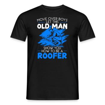 Lassen Sie sich von diesem alten Mann zeigen, wie man ein Dachdecker wird - Männer T-Shirt - Schwarz - Vorne - AI Model Male 178 light (178cm)